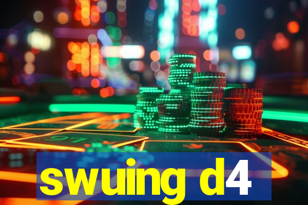 swuing d4